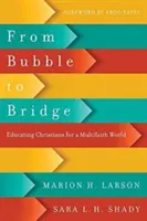 De la burbuja al puente: Educar a los cristianos para un mundo multiconfesional - From Bubble to Bridge: Educating Christians for a Multifaith World