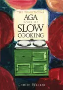 Libro de cocina lenta tradicional Aga - Traditional Aga Book of Slow Cooking