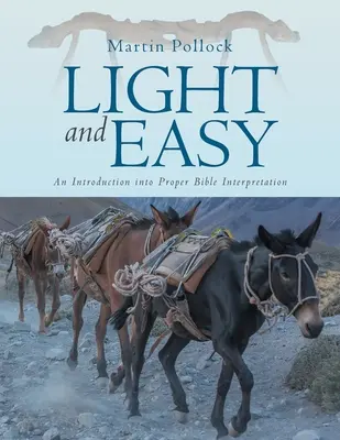 Ligero y fácil: Una introducción a la interpretación correcta de la Biblia - Light and Easy: An Introduction into Proper Bible Interpretation