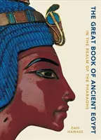 El Gran Libro del Antiguo Egipto: En el reino de los faraones - The Great Book of Ancient Egypt: In the Realm of the Pharaohs