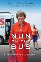 Una monja en el autobús: cómo todos podemos crear esperanza, cambio y comunidad - A Nun on the Bus: How All of Us Can Create Hope, Change, and Community