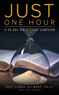 Sólo una hora: Una campaña de estudio bíblico de 40 días - Just One Hour: A 40-Day Bible Study Campaign