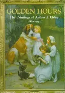 Las horas doradas: Pinturas de Arthur J Elsley - Golden Hours: Paintings of Arthur J Elsley