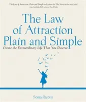 La ley de la atracción, simple y llanamente: Crea la vida extraordinaria que te mereces - The Law of Attraction, Plain and Simple: Create the Extraordinary Life That You Deserve