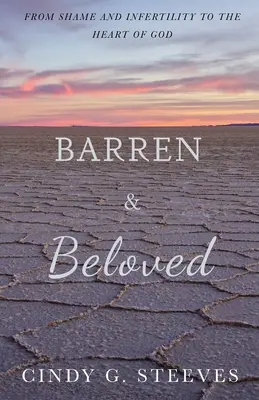 Barren & Beloved: De la vergüenza y la infertilidad al corazón de Dios - Barren & Beloved: From Shame and Infertility to the Heart of God