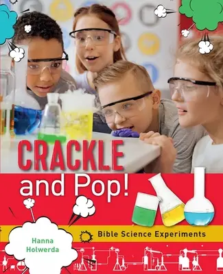 Crujidos y estallidos: Experimentos científicos bíblicos - Crackle and Pop: Bible Science Experiments