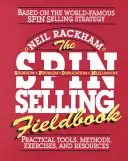 El libro de campo de Spin Selling: Herramientas, métodos, ejercicios y recursos prácticos - The Spin Selling Fieldbook: Practical Tools, Methods, Exercises and Resources