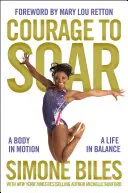 Coraje para volar: Un cuerpo en movimiento, una vida en equilibrio - Courage to Soar: A Body in Motion, a Life in Balance
