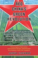 La revolución verde de la China roja: Innovación tecnológica, cambio institucional y desarrollo económico bajo el régimen comunal - Red China's Green Revolution: Technological Innovation, Institutional Change, and Economic Development Under the Commune