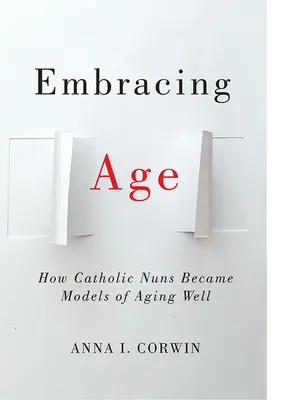 Abrazando la edad: cómo las monjas católicas se convirtieron en modelos del buen envejecer - Embracing Age: How Catholic Nuns Became Models of Aging Well