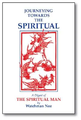 Viaje hacia lo espiritual: Un compendio del hombre espiritual en 42 lecciones - Journeying Towards the Spiritual: A Digest of the Spiritual Man in 42 Lessons