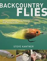 Backcountry Flies: Tying and Fishing Florida Patterns, from Swamp to Surf (Cómo atar y pescar moscas de Florida, del pantano a la superficie) - Backcountry Flies: Tying and Fishing Florida Patterns, from Swamp to Surf