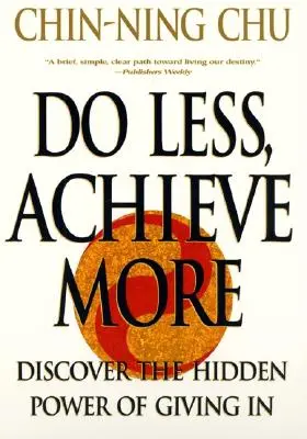 Haz menos, consigue más: Descubra los poderes ocultos que dan en - Do Less, Achieve More: Discover the Hidden Powers Giving in