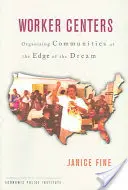 Centros de trabajadores: Organizando comunidades al borde del sueño - Worker Centers: Organizing Communities at the Edge of the Dream