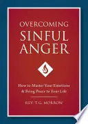 Cómo superar la ira pecaminosa - Overcoming Sinful Anger