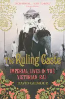 Ruling Caste - Vidas imperiales en el Raj victoriano - Ruling Caste - Imperial Lives in the Victorian Raj