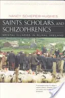 Saints, Scholars, and Schizophrenics: La enfermedad mental en la Irlanda rural, edición del vigésimo aniversario, actualizada y ampliada - Saints, Scholars, and Schizophrenics: Mental Illness in Rural Ireland, Twentieth Anniversary Edition, Updated and Expanded