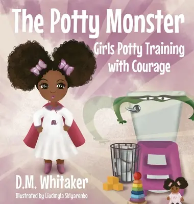 El monstruo del orinal: El orinal de las niñas con coraje - The Potty Monster: Girls Potty Training with Courage