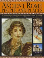 La vida en la Antigua Roma: Gente y Lugares: Una Referencia Ilustrada al Arte, la Arquitectura, la Religión, la Sociedad y la Cultura del Mundo Romano con Más de 4 - Life in Ancient Rome: People & Places: An Illustrated Reference to the Art, Architecture, Religion, Society and Culture of the Roman World with Over 4