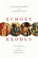 Ecos del Éxodo: Temas de redención en las Escrituras - Echoes of Exodus: Tracing Themes of Redemption Through Scripture