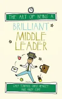 El arte de ser un brillante líder intermedio - The Art of Being a Brilliant Middle Leader