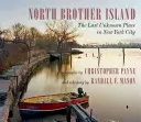 North Brother Island: El último lugar desconocido de Nueva York - North Brother Island: The Last Unknown Place in New York City