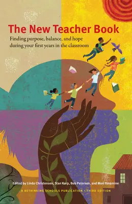 El libro del nuevo profesor: Encontrar el propósito, el equilibrio y la esperanza durante los primeros años en el aula - The New Teacher Book: Finding Purpose, Balance, and Hope, During Your First Years in the Classroom