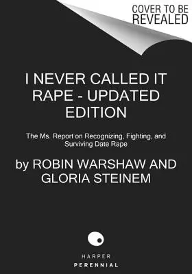 I Never Called It Rape: The Ms. Report on Recognizing, Fighting, and Surviving Date and Acquaintance Rape (Nunca lo llamé violación: El informe de la Sra. sobre cómo reconocer, combatir y sobrevivir a las violaciones en citas y por conocidos) - I Never Called It Rape: The Ms. Report on Recognizing, Fighting, and Surviving Date and Acquaintance Rape