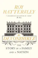 Devonshires - La historia de una familia y una nación - Devonshires - The Story of a Family and a Nation
