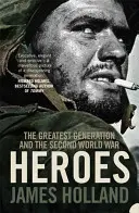 Héroes - La Generación de los Grandes y la Segunda Guerra Mundial - Heroes - The Greatest Generation and the Second World War