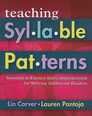 La enseñanza de los patrones silábicos: Atajo hacia la fluidez y la comprensión para lectores adolescentes con dificultades [Con CDROM] - Teaching Syllable Patterns: Shortcut to Fluency and Comprehension for Striving Adolescent Readers [With CDROM]