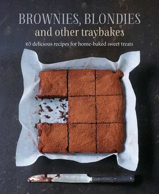 Brownies, Blondies y Otros Pasteles en Bandeja: 65 deliciosas recetas de dulces caseros - Brownies, Blondies and Other Traybakes: 65 Delicious Recipes for Home-Baked Sweet Treats