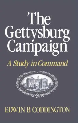 La Campaña de Gettysburg: Un estudio sobre el mando - The Gettysburg Campaign: A Study in Command