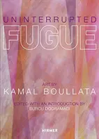 Fuga ininterrumpida: Arte de Kamal Boullata - Uninterrupted Fugue: Art by Kamal Boullata