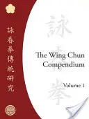 El Compendio de Wing Chun, Volumen Uno - The Wing Chun Compendium, Volume One