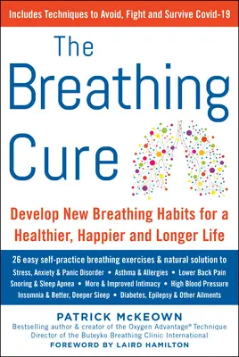 La cura respiratoria: Desarrolle nuevos hábitos para una vida más sana, feliz y larga - The Breathing Cure: Develop New Habits for a Healthier, Happier, and Longer Life