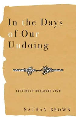 En los días de nuestra perdición Septiembre - Noviembre 2020 - In the Days of Our Undoing: September - November 2020