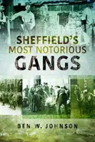 Las bandas más conocidas de Sheffield - Sheffield's Most Notorious Gangs