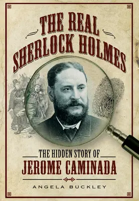 El verdadero Sherlock Holmes: la historia oculta de Jerome Caminada - The Real Sherlock Holmes: The Hidden Story of Jerome Caminada