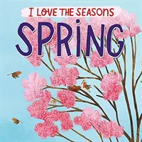 Me encantan las estaciones: Primavera - I Love the Seasons: Spring