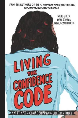 Vivir el Código de la Confianza: Chicas reales. Historias reales. Confianza real. - Living the Confidence Code: Real Girls. Real Stories. Real Confidence.