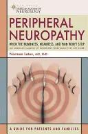 Neuropatía periférica: Cuando el entumecimiento, la debilidad y el dolor no cesan - Peripheral Neuropathy: When the Numbness, Weakness and Pain Won't Stop