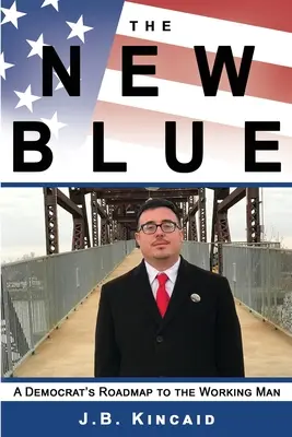 El nuevo azul: La hoja de ruta de un demócrata hacia el trabajador - The New Blue: A Democrat's Roadmap to the Working Man