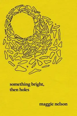 Algo Brillante, Luego Agujeros Poemas - Something Bright, Then Holes: Poems