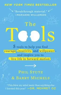 Las herramientas: 5 herramientas que le ayudarán a encontrar el valor, la creatividad y la fuerza de voluntad, y le inspirarán a vivir la vida hacia adelante. - The Tools: 5 Tools to Help You Find Courage, Creativity, and Willpower--And Inspire You to Live Life in Forward Motion