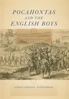 Pocahontas y los muchachos ingleses: Atrapados entre culturas en la Virginia primitiva - Pocahontas and the English Boys: Caught Between Cultures in Early Virginia