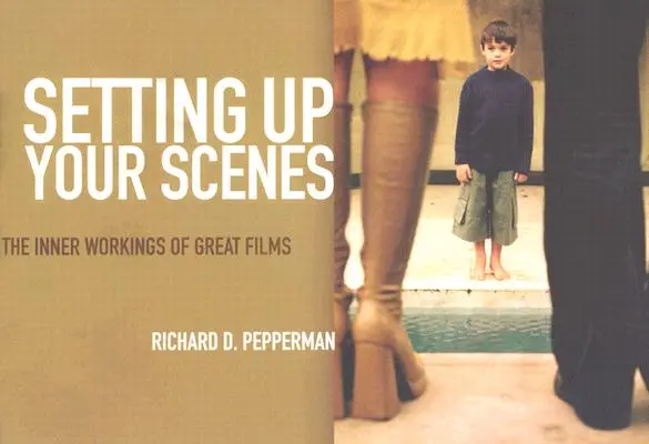 La puesta en escena: El funcionamiento interno de las grandes películas - Setting Up Your Scenes: The Inner Workings of Great Films