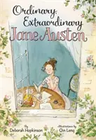 La extraordinaria Jane Austen: La historia de seis novelas, tres cuadernos, una caja de escritura y una chica lista - Ordinary, Extraordinary Jane Austen: The Story of Six Novels, Three Notebooks, a Writing Box, and One Clever Girl