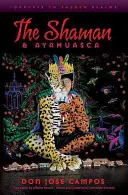 El Chamán y la Ayahuasca: Viajes a los Reinos Sagrados - The Shaman and Ayahuasca: Journeys to Sacred Realms