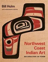 Arte Indígena de la Costa Noroeste: Un análisis de la forma, edición del 50 aniversario - Northwest Coast Indian Art: An Analysis of Form, 50th Anniversary Edition